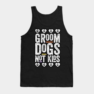 Groom Dogs Not Kids Funny Tank Top